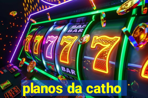 planos da catho